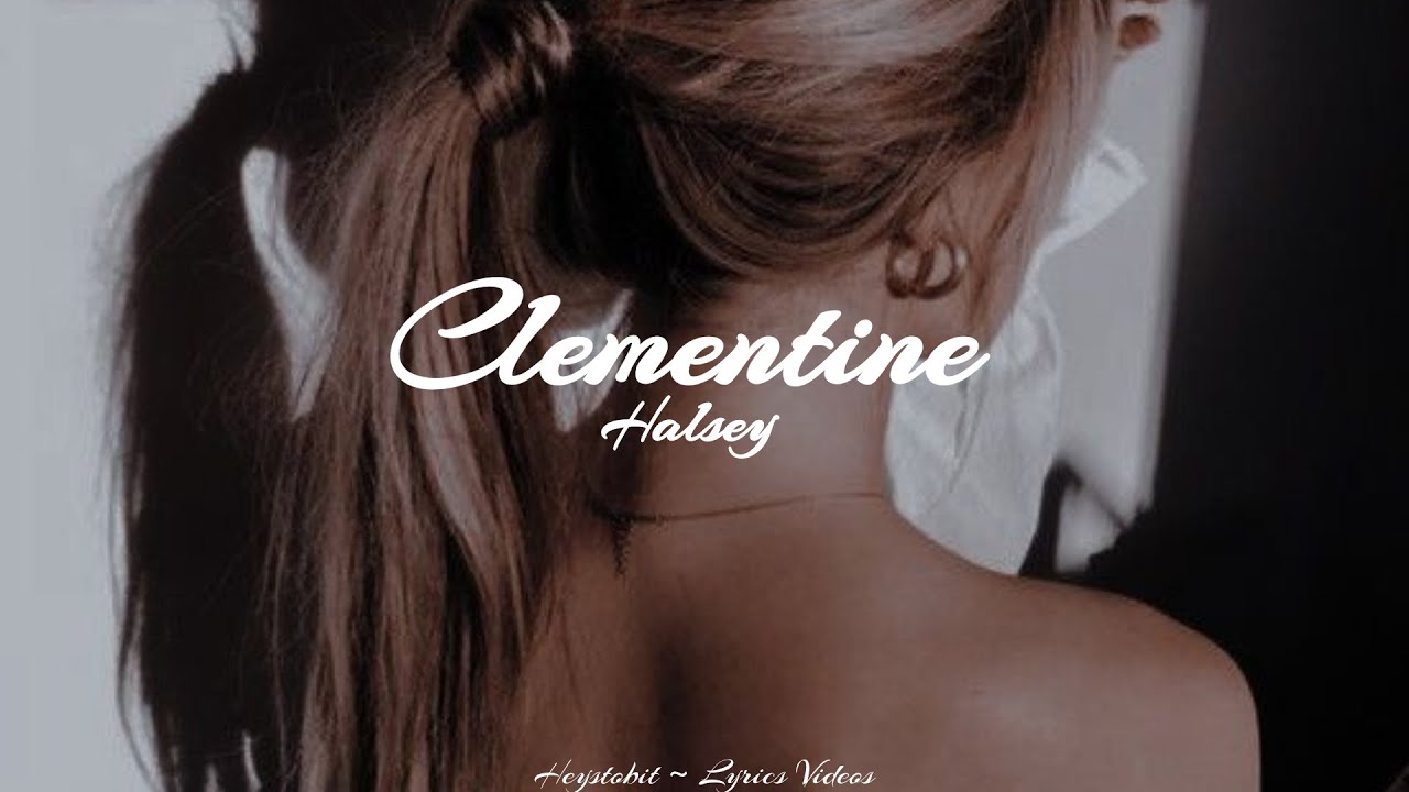 Halsey Clementine [Lyrics] YouTube