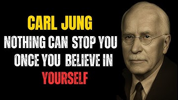 “Carl Jung: Nothing Can Stop You Once You Believe in Yourself #CarlJung #JungWisdom