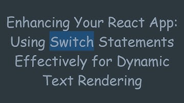 Enhancing Your React App: Using Switch Statements Effectively for Dynamic Text Rendering