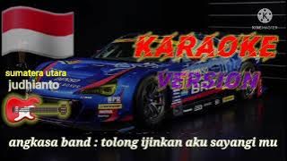 Angkasa band : tolong ijinkan aku sayangimu (Karaoke version)