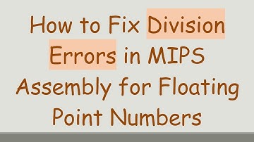 How to Fix Division Errors in MIPS Assembly for Floating Point Numbers