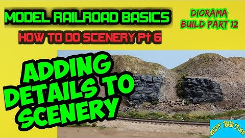 MODEL RAILROAD BASICS:Diorama Build Part 12- Adding Details to Scenery