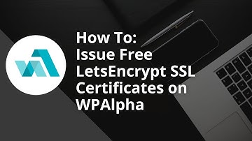 How To Get & Issue The FREE SSL Certificates on WPAlpha Hosting
