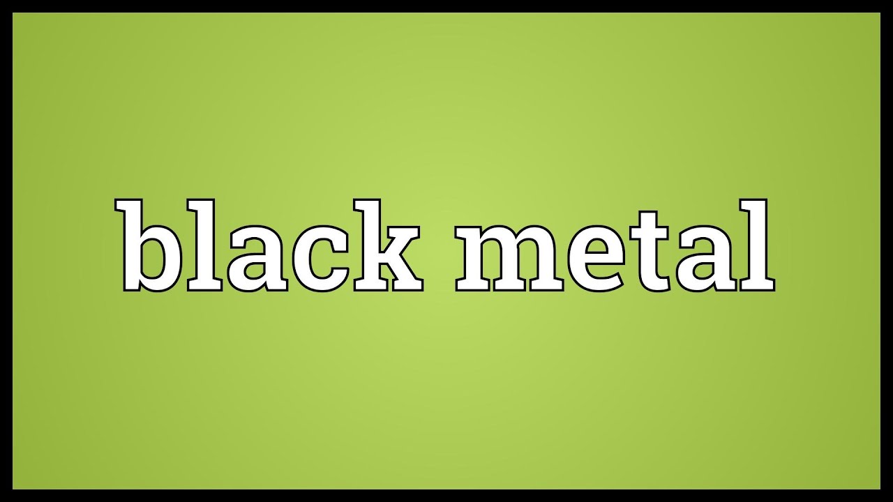 Black metal Meaning