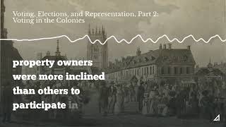 Voting, Elections, and Representation, Part 2: Voting in the Colonies