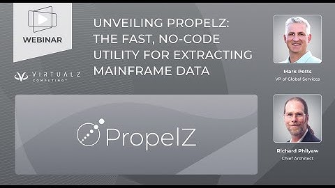 Unveiling PropelZ™ : The Fast, No Code Utility for Extracting Mainframe Data Webinar