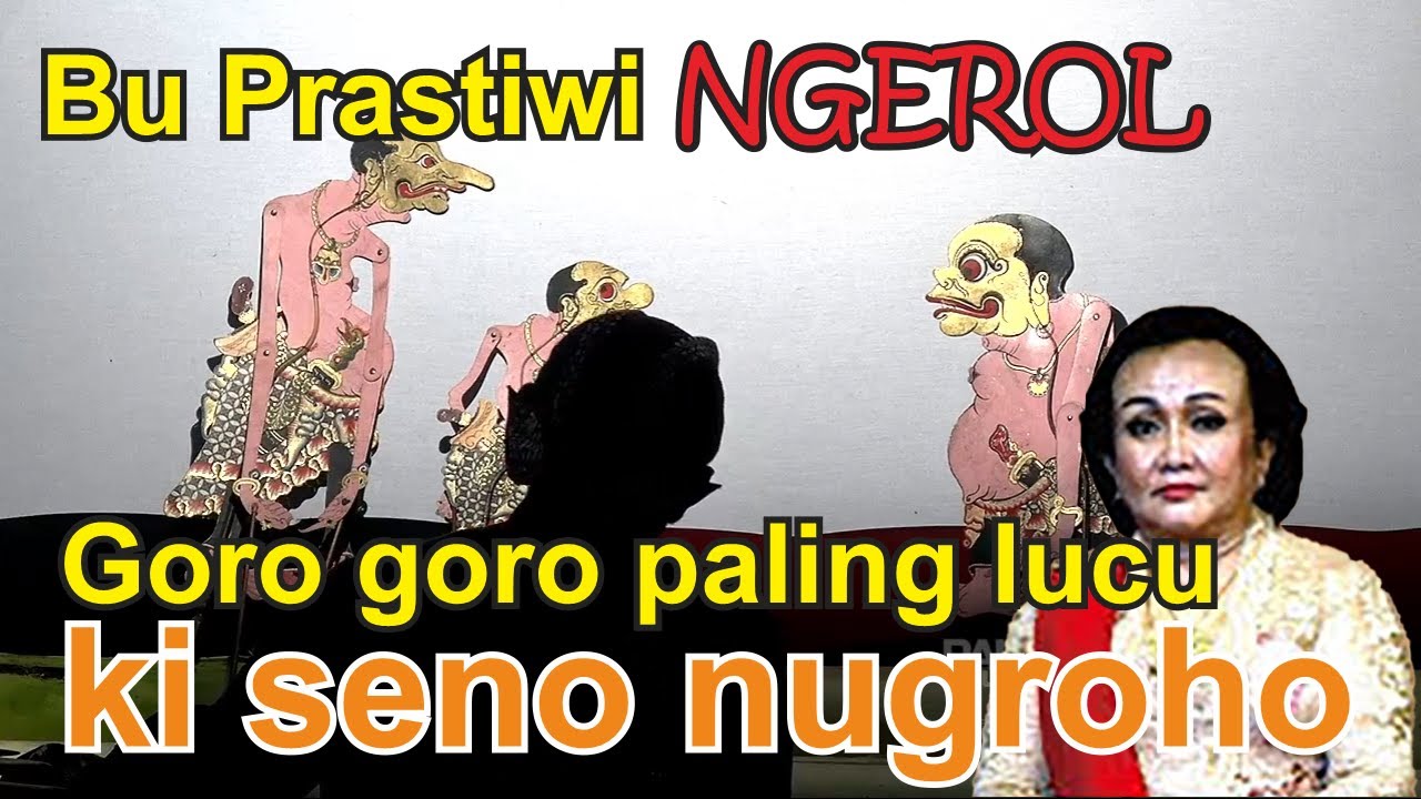 Ki Seno Nugroho, Goro goro paling lucu prastiwi ngerol.