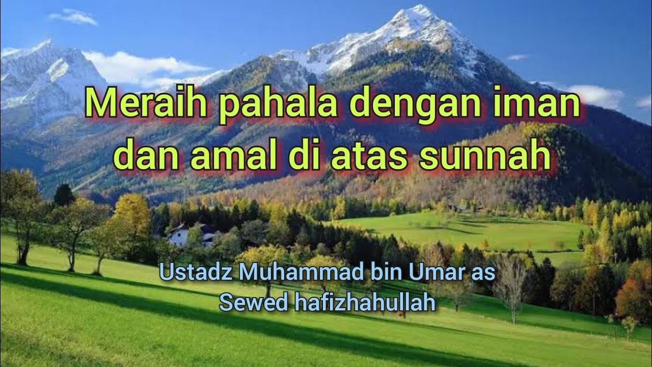 Ustadz Muhammad bin Umar as Sewed hafizhahullah || Meraih pahala dengan iman dan amal di atas sunnah