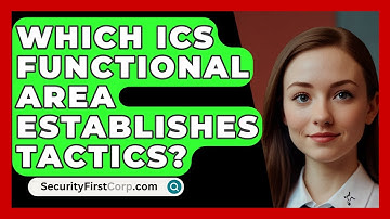 Which ICS Functional Area Establishes Tactics? - SecurityFirstCorp.com