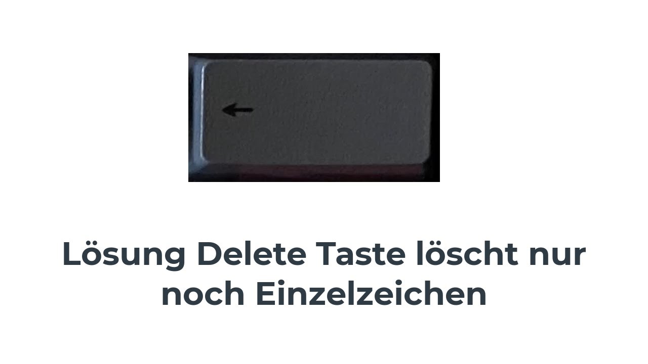 Bildrückstände Entfernen Nicht Stopbar Lösung Delete Taste löscht nur noch Einzelzeichen - YouTube