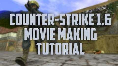 Counter-Strike 1.6 Movie Making Tutorial - HLAE, VIRTUALDUB, SONY VEGAS