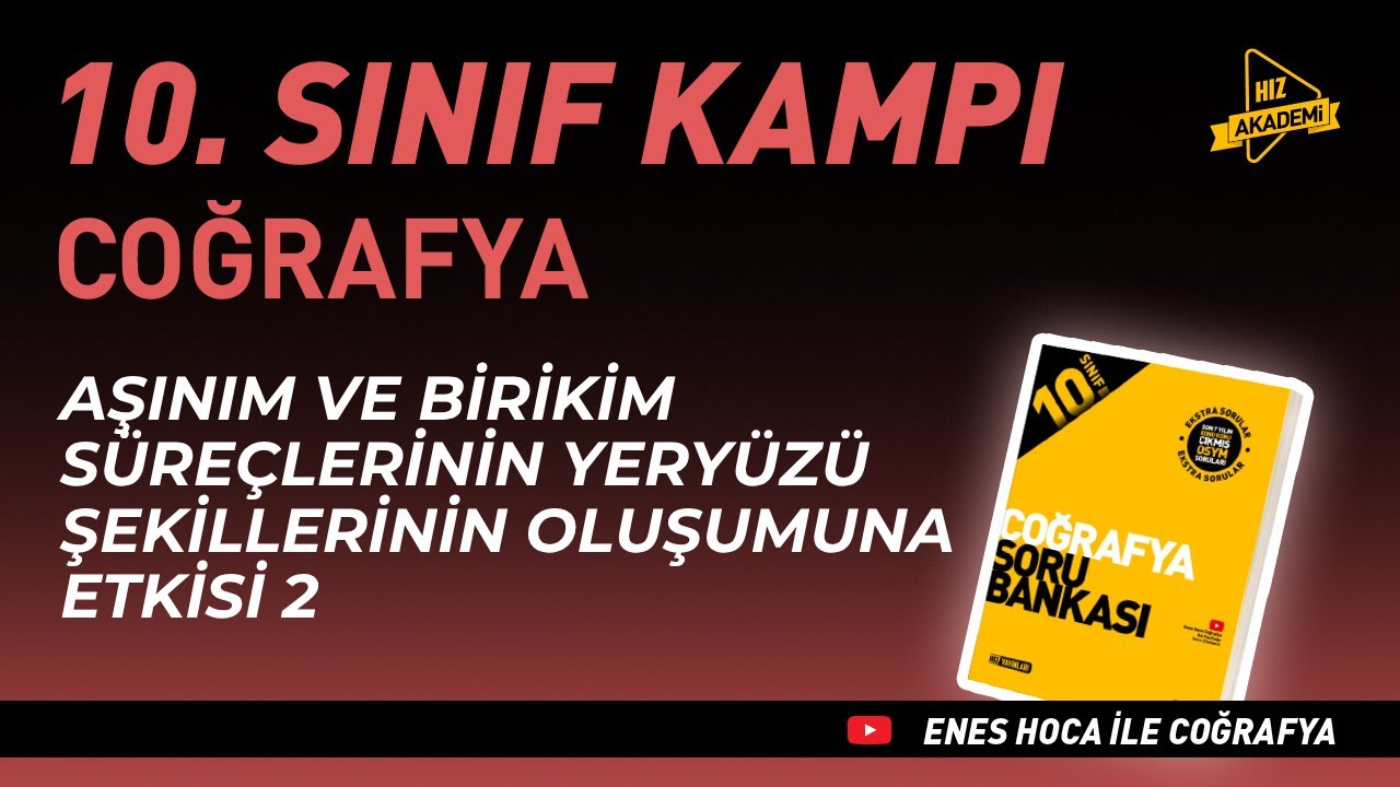 Aşınım-Birikim Süreçlerinin Yeryüzü Şekillerinin Oluşumuna Etkisi 2 | Hız Akademi 10. Sınıf Coğrafya