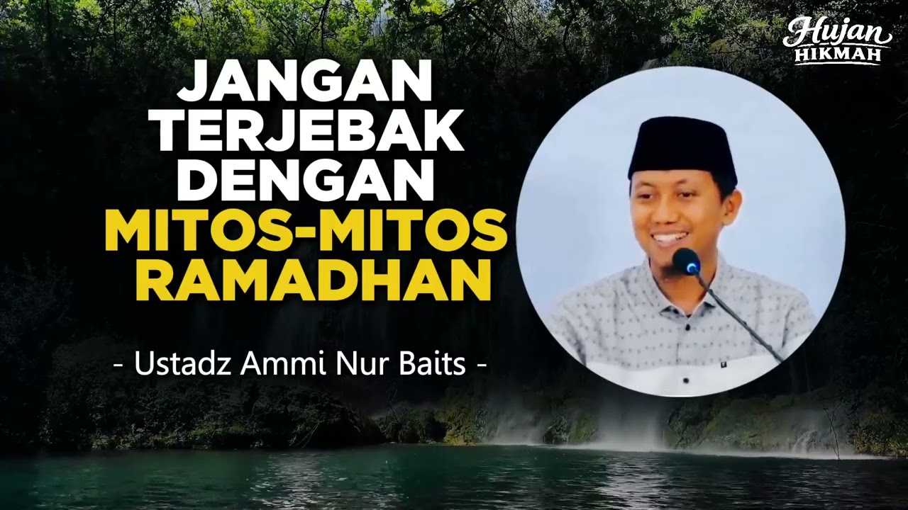Jangan Terjebak dengan Mitos-mitos Ramadhan | Ustadz Ammi Nur Baits
