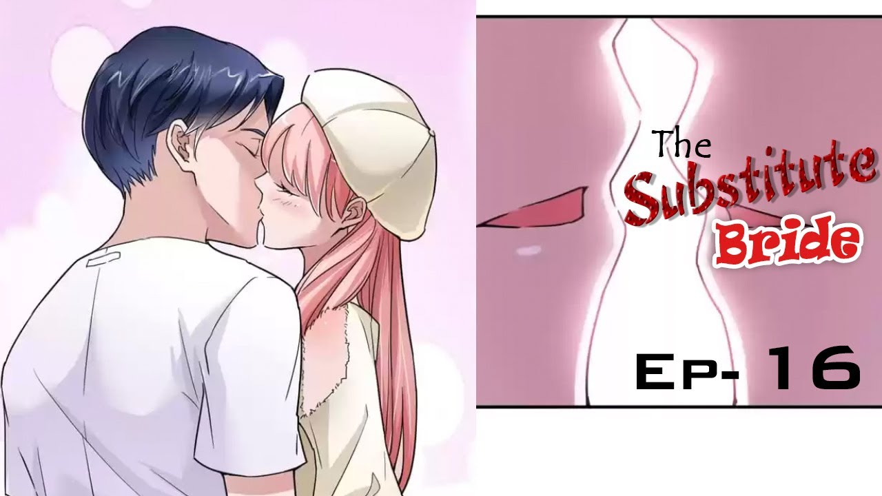 The Substitute Bride - Ep 16 - YouTube