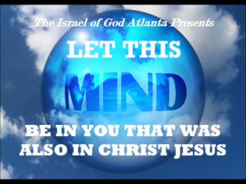 IOG Atlanta - "Let This Mind Be In You That Was Also In Christ Jesus ...