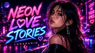 NEON LOVE STORIES 💖 | Romantic Synthwave Pop
