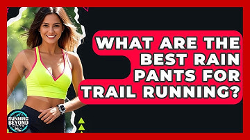 What Are The Best Rain Pants For Trail Running? - Running Beyond Limits