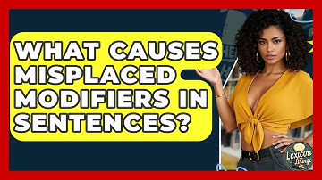 What Causes Misplaced Modifiers In Sentences? - Lexicon Lounge