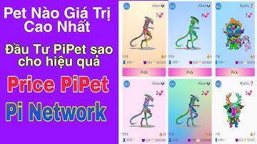 Hướng dẫn đầu tư game pipet hiệu quả p1 - giá trị từng loại pet | How to play pipet game Pi Network