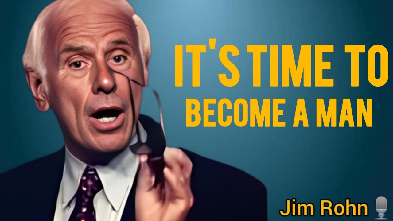 🔥 IT’S TIME TO BECOME A MAN – Powerful Motivational Speech by Jim Rohn