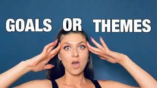 What’s the difference between a goal and a theme.