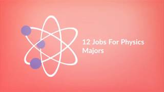 12 Jobs for Physics Majors