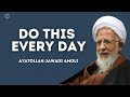 Do this every day  ayatollah jawadi amoli