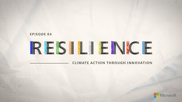 Resilience - Episode 4 | Climate action through innovation