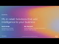 AWS re:Invent 2019: ML in retail: Solutions that add intelligence to your business (AIM212)