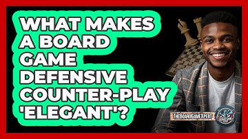 What Makes A Board Game Defensive Counter-play 