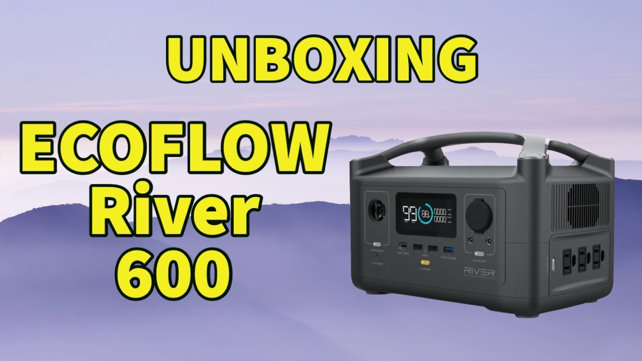 Unboxing the Ecoflow River 600 Portable Power Station YouTube