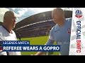 GOPRO Referee Wears A GoPro During The Legends Match GOPRO Referee Wears A GoPro During The Legends Match