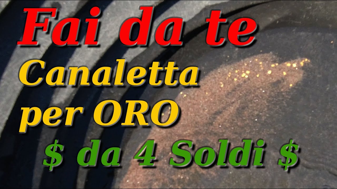 Fai-da-te: come costruire una canaletta per oro da 4 soldi - La