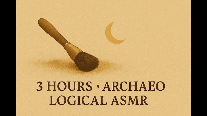 3 Hours Archaeological Logical ASMR — Calm Excavation Sounds for Focus & Study