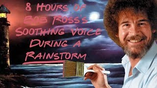 8 Hours Of Bob Ross's Soothing Voice During A Rainstorm