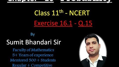 Q.15, Exercise 16.1, Chapter 16 - Probability (NCERT), Class 11th Maths by Sumit Bhandari Sir