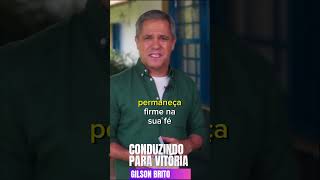 Conduzindo para a vitória  - Pr. Gilson Brito