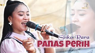 PANAS PERIH - SISKA RARA