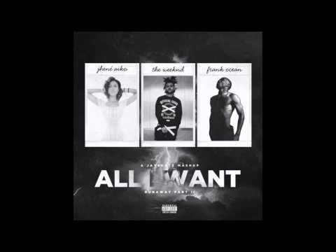 Jhene Aiko, The Weeknd & Frank Ocean - All I Want (Runaway Pt. II) 