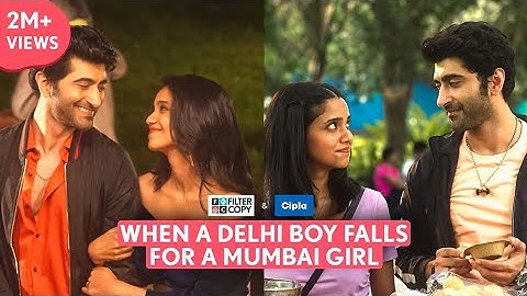 FilterCopy | When A Delhi Boy Falls For A Mumbai Girl | Ft. Suhail Nayyar, Bhagyashree Limaye