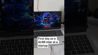 First Day as an AI/ML Engineer Intern worked 11 hours
