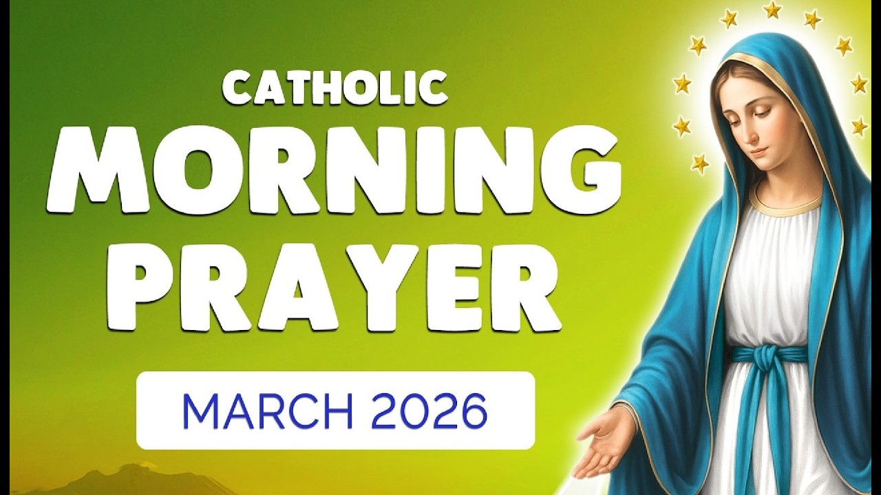 March 2026 Morning Prayer to Start Your Day with Faith | Holy Rosary ...