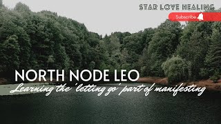 North Node in Leo - Timeless Energy - Learning the 'letting go' part of manifesting