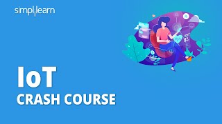IoT Crash Course | IoT Course | Internet Of Things | Internet Of Things Full Course | Simplilearn screenshot 5
