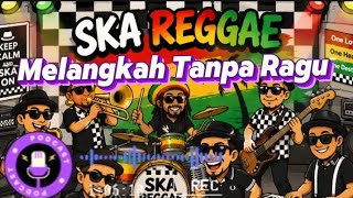 Ska reggae ~Melangkah Tanpa Ragu 