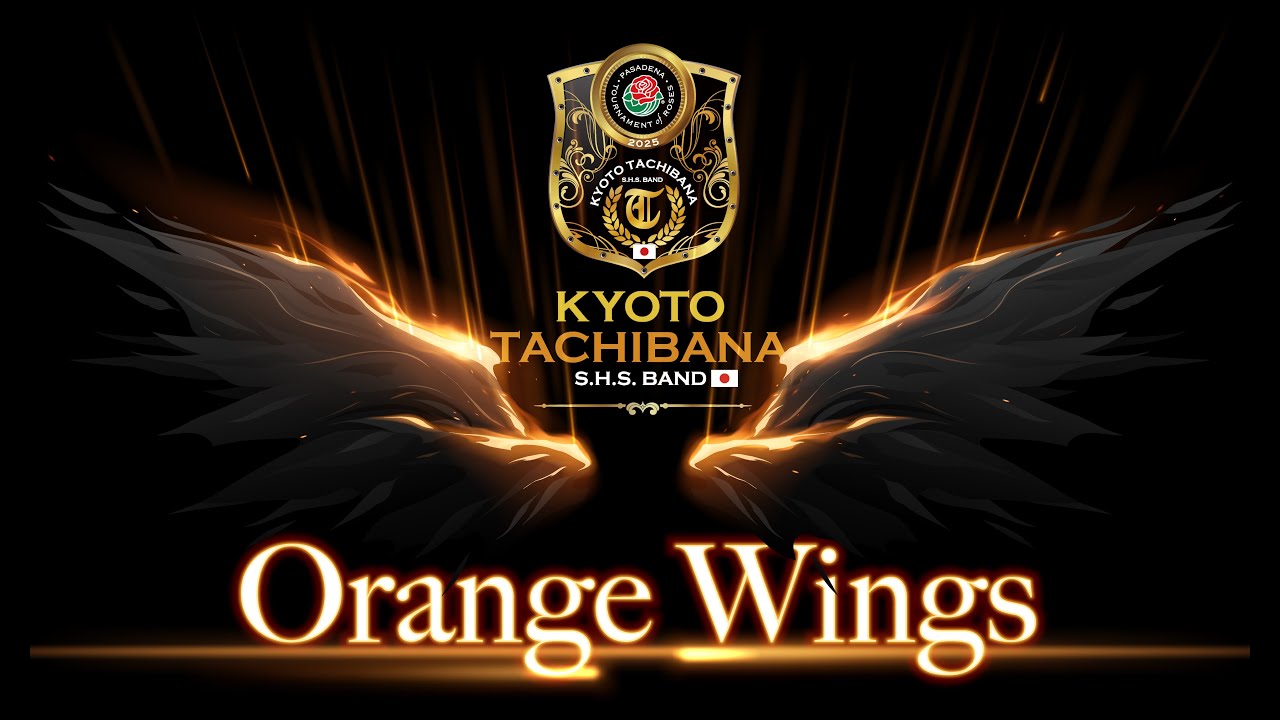 【FULL V.】KYOTO TACHIBANA 2025 ROSE PARADE OPENING SONG: Orange Wings