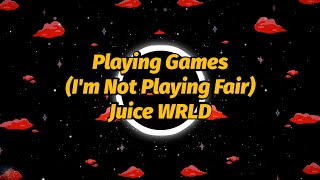 Juice WRLD - Playing Games (I'm Not Playing Fair) (Lyrics)