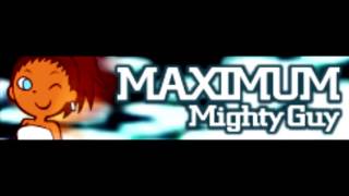 MAXIMUM 「Mighty Guy (荒牧陽子)」