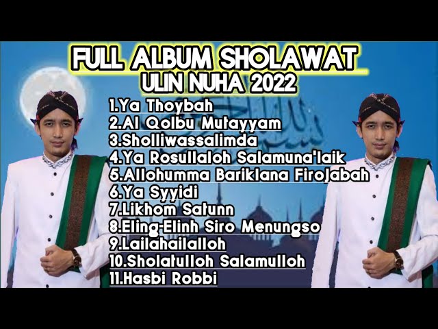 SHOLAWAT Usd.ULIN NUHA 2022 || YA THOYBAH - AL QOLBU MUTAYYAM class=