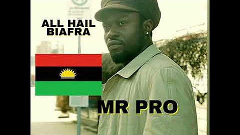 All Hail Biafra - Mr PRO